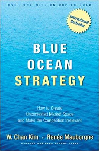 «Blue Ocean Strategy» — W. Chan KimrnrnWorking in new market niches