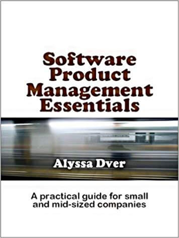 «Software Product Management Essentials» — Alyssa DverrnrnProduct management essentials.