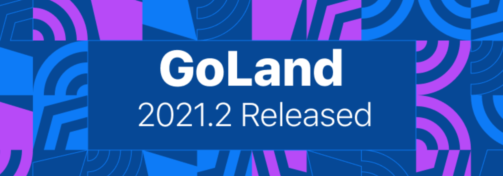 Обложка поста Вышла новая версия GoLand 2021.2: новые функции для модулей Go, форматирование и поддержка Go 1.17